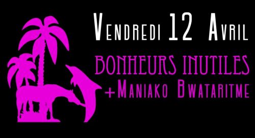 Bonheurs Inutiles + Maniako Bwataritme - chanson punk !