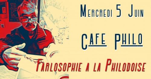 Café Philo – « Farlosophie à la Philodoise »