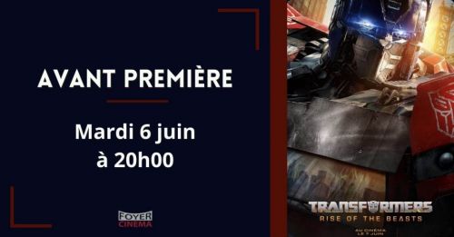 AVANT PREMIERE " TRANSFORMERS : RISE OF THE BEASTS"